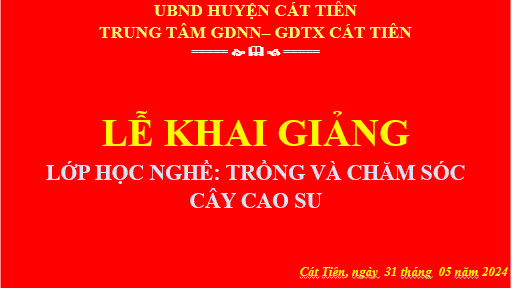 KHAI GIẢNG LỚP HỌC TRỒNG VÀ CHĂM SÓC CÂY CAO SU