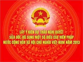 Lấy ý kiến dự thảo Nghị quyết sửa đổi, bổ sung một số điều của Hiến pháp nước Cộng hòa xã hội chủ nghĩa Việt Nam năm 2013
